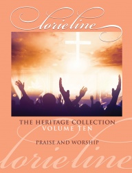The Heritage Collection, Volume Ten PRAISE AND WORSHIP